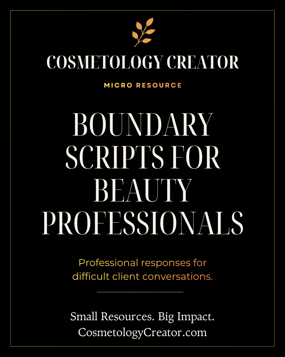 A black cover-style graphic with gold and white text reading 'COSMETOLOGY CREATOR MICRO RESOURCE BOUNDARY SCRIPTS FOR BEAUTY PROFESSIONALS' and smaller text below about professional responses for difficult client conversations.